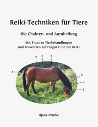 Reiki-Techniken für Tiere - Die Chakren- und Auraheilung - Iljana Planke - ebook