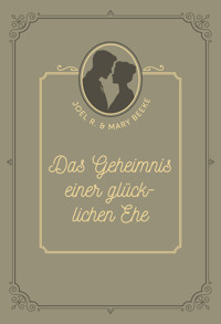 Das Geheimnis einer glücklichen Ehe - Joel R. Beeke - ebook