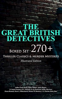 THE GREAT BRITISH DETECTIVES - Boxed Set: 270+ Thriller Classics & Murder Mysteries (Illustrated Edition) - Arthur Conan Doyle - ebook