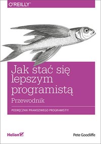 Jak stać się lepszym programistą Przewodnik - Goodliffe Pete - książka
