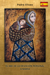 El ABC de la devoción personal a Maria - Padre Eliseo - ebook