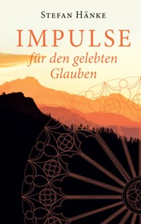 Impulse für den gelebten Glauben - Stefan Hänke - ebook