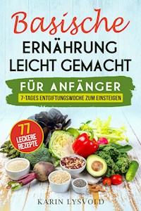 Basische Ernährung leicht gemacht - Karin Lysvold - ebook