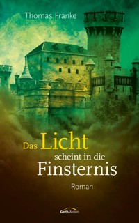 Das Licht scheint in die Finsternis - Thomas Franke - ebook