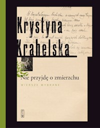 Nie przyjdę o zmierzchu Wybór wierszy - Krahelska Krystyna - książka