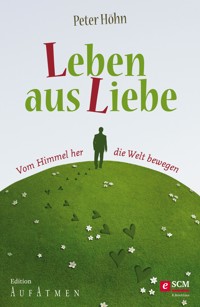 Leben aus Liebe - Peter Hohn - ebook