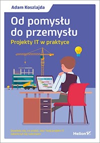 Od pomysłu do przemysłu. - Adam Koszlajda - książka