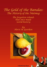 The Gold of the Bandas: The History of the Nutmeg - Horst H. Geerken - ebook