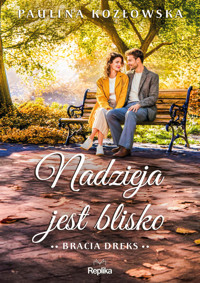 Nadzieja jest blisko. Seria Bracia Dreks. Tom 2 - Paulina Kozłowska - książka