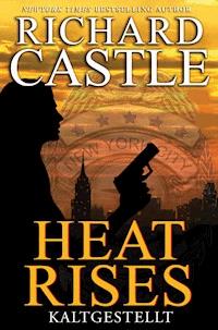 Castle 3: Heat Rises - Kaltgestellt - Richard Castle - ebook