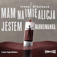 Mam na imię Alicja. Jestem narkomanką - Ivona Brezinova - ebook + audiobook