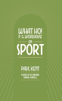 What Ho! P. G. Wodehouse on Sport - Paul Kent - ebook