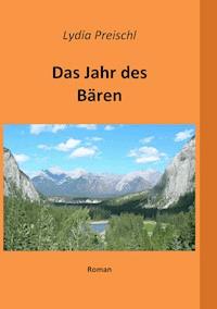 Das Jahr des Bären - Lydia Preischl - ebook