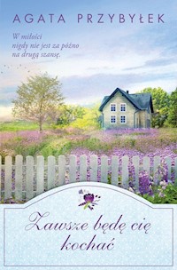 Zawsze będę cię kochać - Agata Przybyłek - ebook + książka
