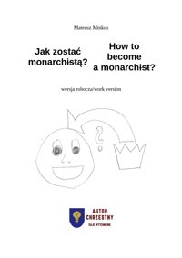 Jak zostać monarchistą?/How to become a monarchist? - Mateusz Minkus - ebook
