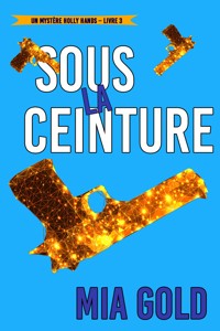 Sous la ceinture (Un mystère Holly Hands – Livre 3) - Mia Gold - ebook