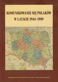 Komunikowanie się Polaków w latach 1944-1989 -  - książka