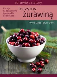 Leczymy żurawiną - Dales Phyllis I., Dales Bruce - książka