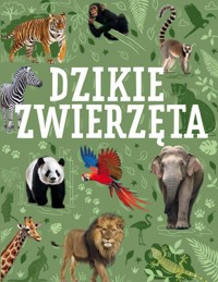 Dzikie zwierzęta - zbiorowa praca - książka