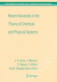 Recent Advances in the Theory of Chemical and Physical Systems - - ebook