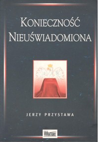 Konieczność nieuświadomiona - Przystawa Jerzy - ebook