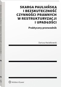 Skarga pauliańska i bezskuteczność czynności prawnych w restrukturyzacji i upadłości - Kwiatkowski Dariusz - książka