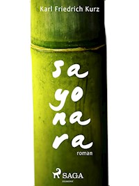 Sayonara. Eine japanische Liebesgeschichte - Karl Friedrich Kurz - ebook