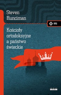 Kościoły ortodoksyjne, a świeckie państwo - Steven Runciman - książka