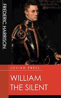 William the Silent - Frederic Harrison - ebook