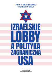 Izraelskie lobby a polityka zagraniczna USA - Mearsheimer John J., Walt Stephen M. - książka