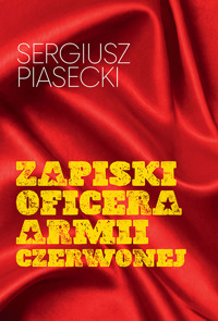 Zapiski oficera Armii Czerwonej - Sergiusz Piasecki - ebook + audiobook + książka
