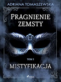 Pragnienie zemsty I. Mistyfikacja - Adriana Tomaszewska - ebook + audiobook
