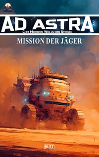 Ad Astra – Chet Morrows Weg zu den Sternen, Neue Abenteuer 24: Mission der Jäger - Thomas T. C. Franke - ebook