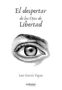 El despertar de los ojos de libertad - Luis García Vegan - ebook