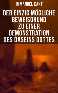 Der einzig mögliche Beweisgrund zu einer Demonstration des Daseins Gottes - Kant Immanuel - ebook