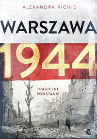 Warszawa 1944 - Alexandra Richie - książka
