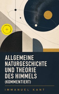 Allgemeine Naturgeschichte und Theorie des Himmels (Kommentiert) - Kant Immanuel - ebook