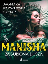 Manisha. Zagubiona dusza - Dagmara Warszewska-Kołacz - ebook