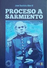Proceso a Sarmiento - Juan Bautista Alberdi - ebook