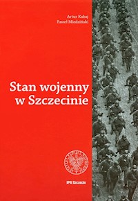 Stan wojenny w Szczecine - Kubaj Artur, Miedziński Paweł - książka