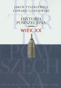 Historia powszechna Wiek XX - Tyszkiewicz Jakub, Czapiewski Edward - książka