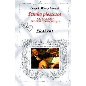 Sztuka pieszczot Raj figlarzy. Erotyki uśmiechnięte. Fraszki - Leszek Wierzchowski - książka