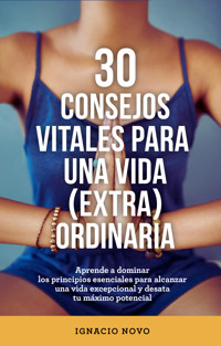 30 consejos vitales para una vida extraordinaria - Ignacio Novo - ebook