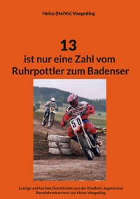 13 ist nur eine Zahl vom Ruhrpottler zum Badenser - Heinz (HeiVo) Voegeding - ebook