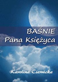 Baśnie Pana Księżyca - Karolina Ciernicka - ebook