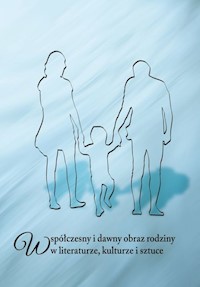 Współczesny i dawny obraz rodziny w literaturze, kulturze i sztuce -  - książka