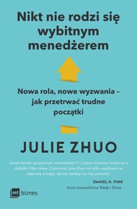 Nikt nie rodzi się wybitnym menedżerem - Zhuo Julie - książka