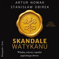 Skandale Watykanu. Władza, sekrety i upadek papieskiego dworu - Artur Nowak, Stanisław Obirek - ebook + audiobook