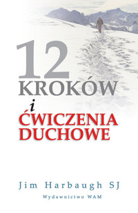 12 kroków i ćwiczenia duchowe - Harbaugh Jim - książka
