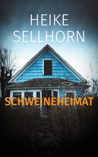 Schweineheimat - Heike Sellhorn - ebook
